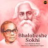 About Bhalobeshe Sokhi Song